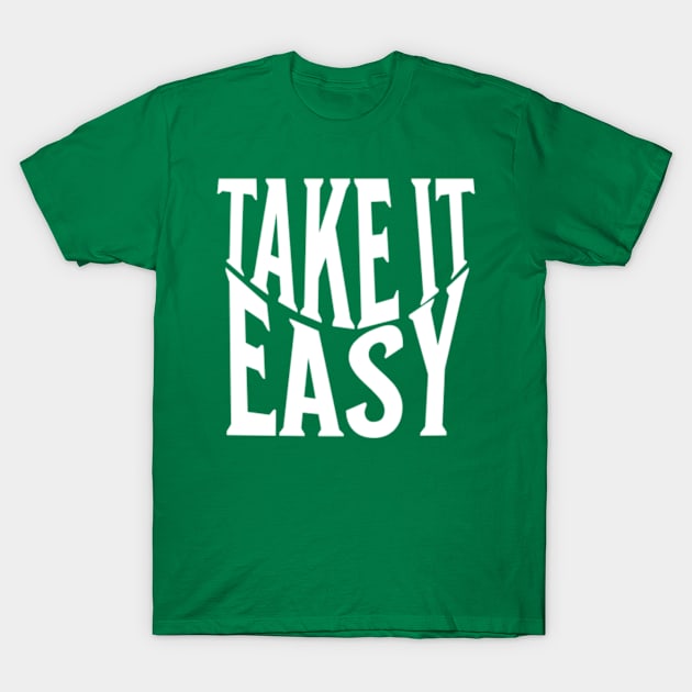 Take it easy - Cool Text Motivational Gift T-Shirt by MayaMay